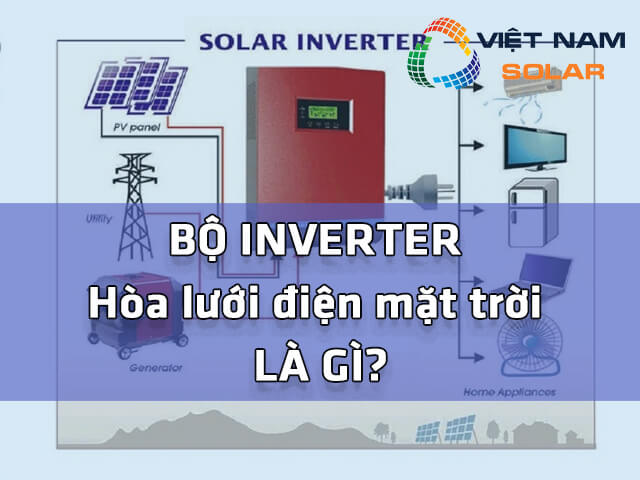 Bộ inverter hòa lưới điện mặt trời là gì?