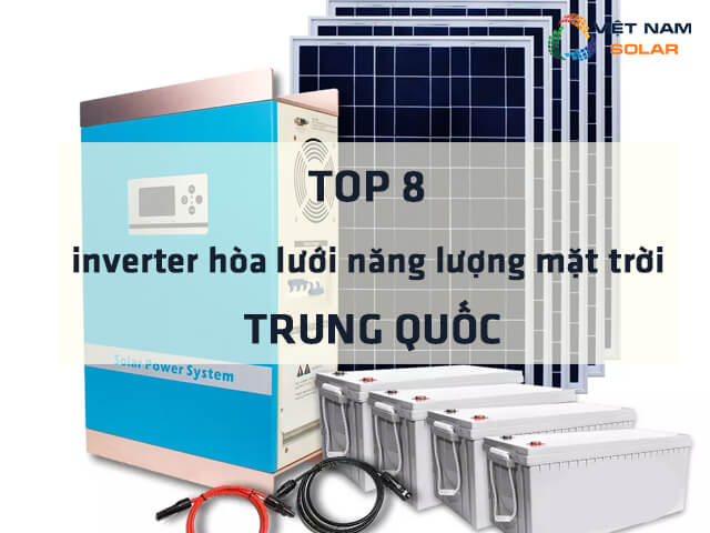 Top 8 inverter hòa lưới năng lượng mặt trời của Trung Quốc