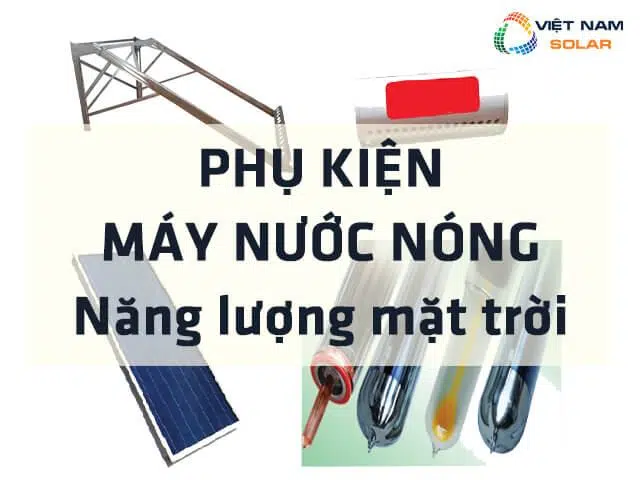 Phụ kiện máy nước nóng năng lượng mặt trời là gì