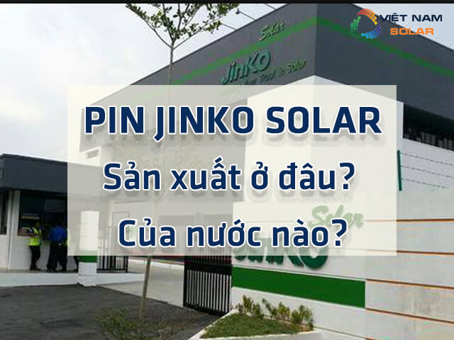 Tấm pin Jinko Solar của nước nào
