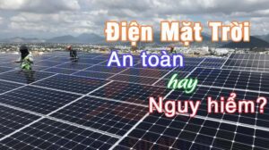 Hệ thống điện năng lượng mặt trời vận hành có an toàn không