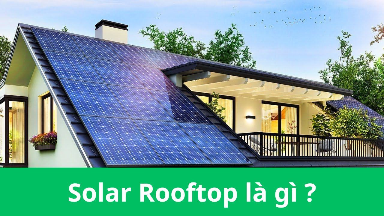 ROOFTOP SOLAR LÀ HỆ THỐNG ĐIỆN MẶT TRỜI LẮP TRÊN MÁI NHÀ