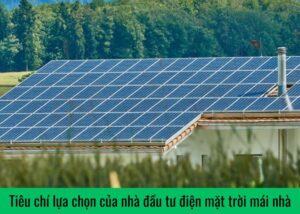 Tiêu chí lựa chọn của nhà đầu tư điện mặt trời mái nhà