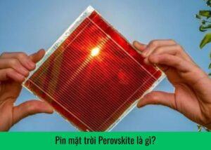 pin-mat-troi-perovskite-la-gi