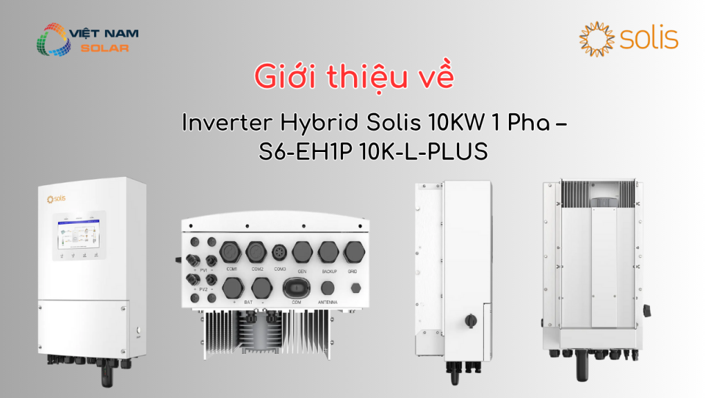 Inverter Hybrid Solis 10KW 1 Pha – S6 EH1P 10K L PLUS