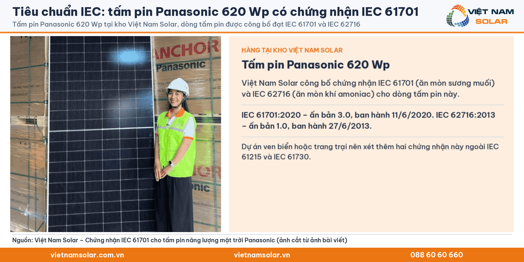 Tiêu chuẩn IEC: tấm pin Panasonic 620 Wp có chứng nhận IEC 61701. Tấm pin Panasonic 620 Wp tại kho Việt Nam Solar, dòng tấm pin được công bố đạt IEC 61701 và IEC 62716