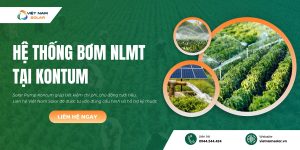 dia chi ban solar pump bom nuoc bang nang luong mat troi tai kon tum