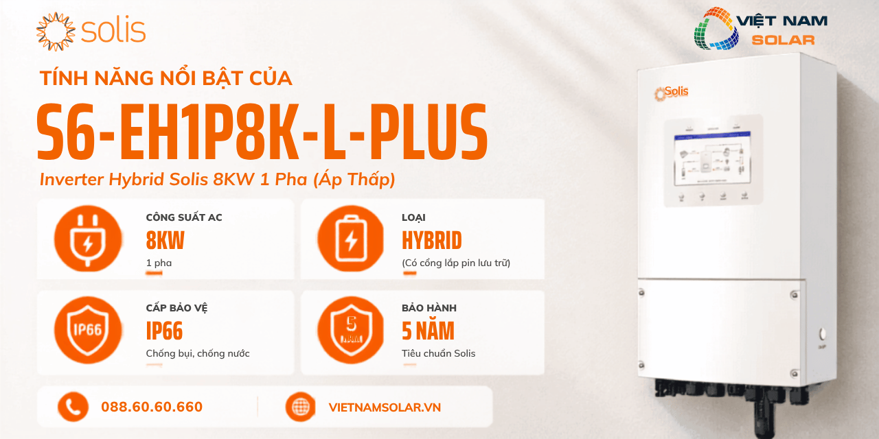 S6-EH1P8K-L-PLUS - Inverter Hybrid Solis 8KW 1 Pha ( Áp Thấp) 1 s6 eh1p8k l plus inverter hybrid solis 8kw 1 pha ap thap tinh nang noi bat inverter solis
