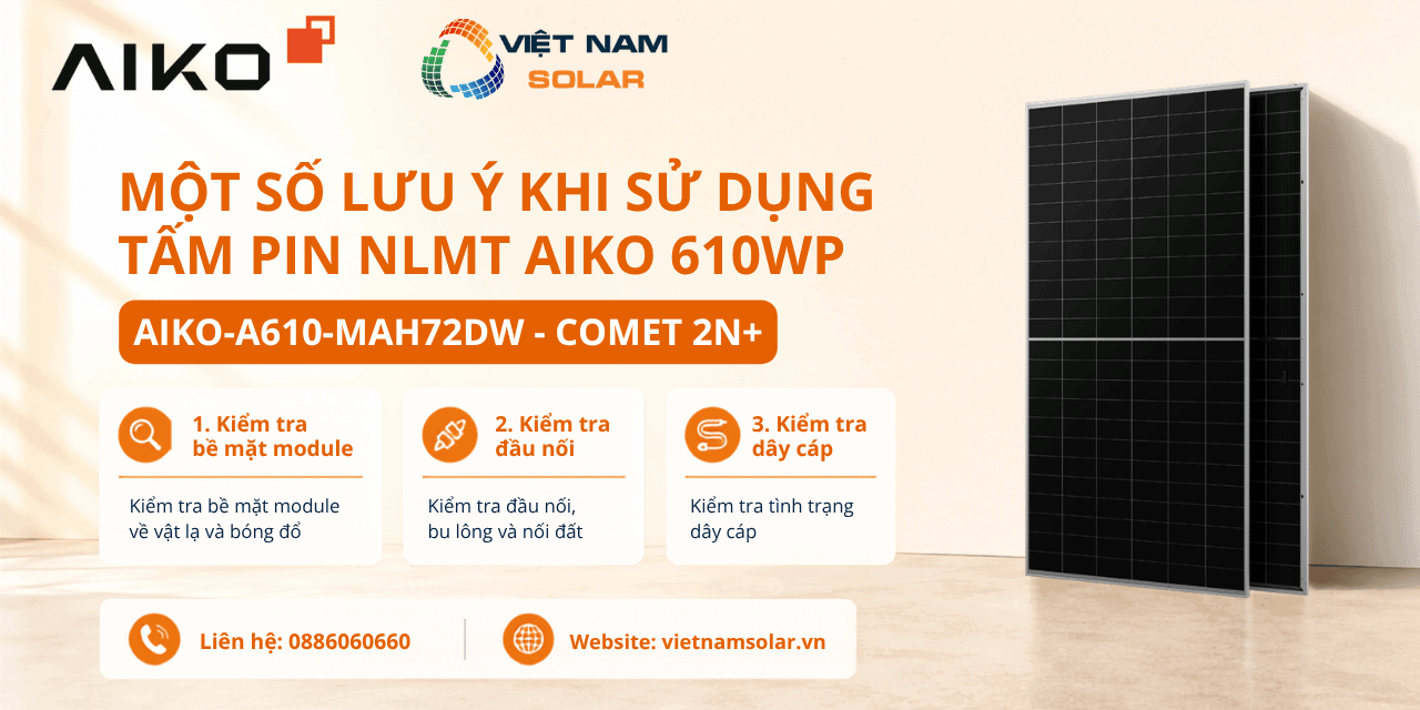 AIKO-A610-MAH72Dw - Tấm Pin NLMT Aiko 610WP - COMET 2N+ 2 aiko a610 mah72dw tam pin nlmt aiko 610wp comet 2n mot so luu y khi su dung tam pin nlmt aiko 610wp