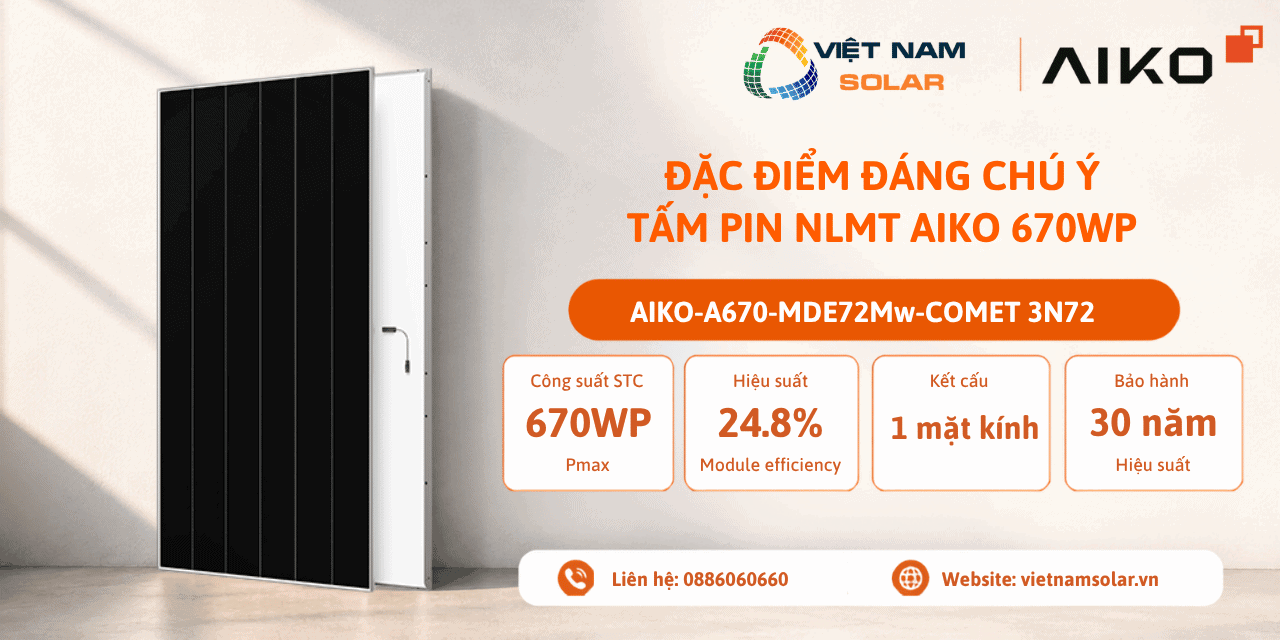 AIKO-A670-MDE72Mw - Tấm Pin NLMT Aiko 670WP - COMET 3N72 1 aiko a670 mde72mw tam pin nlmt aiko 670wp comet 3n72 dac diem dang chu y