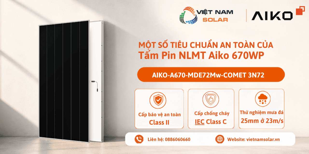 AIKO-A670-MDE72Mw - Tấm Pin NLMT Aiko 670WP - COMET 3N72 2 aiko a670 mde72mw tam pin nlmt aiko 670wp comet 3n72 mot so tieu chuan