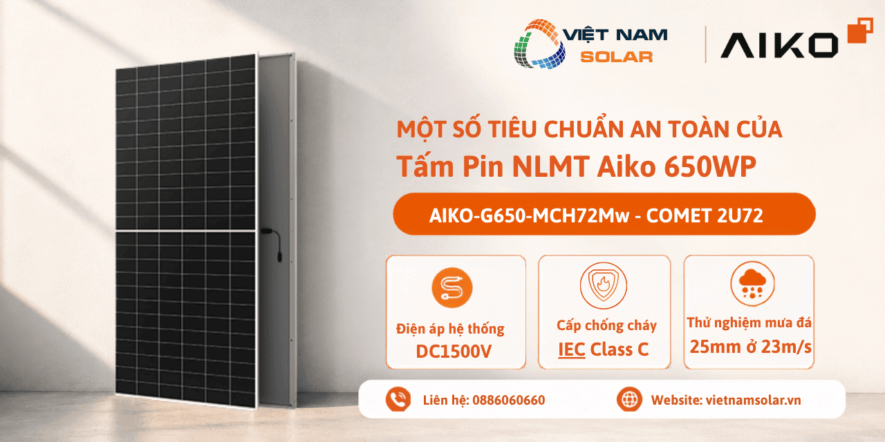 AIKO-G650-MCH72Mw - Tấm Pin NLMT Aiko 650WP - COMET 2U72 2 aiko g650 mch72mw tam pin nlmt aiko 650wp comet 2u72 mot so tieu chuan an toan