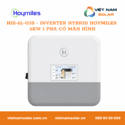 HIS-6L-G3S - Inverter Hybrid Hoymiles 6kW 1 Pha Có Màn Hình