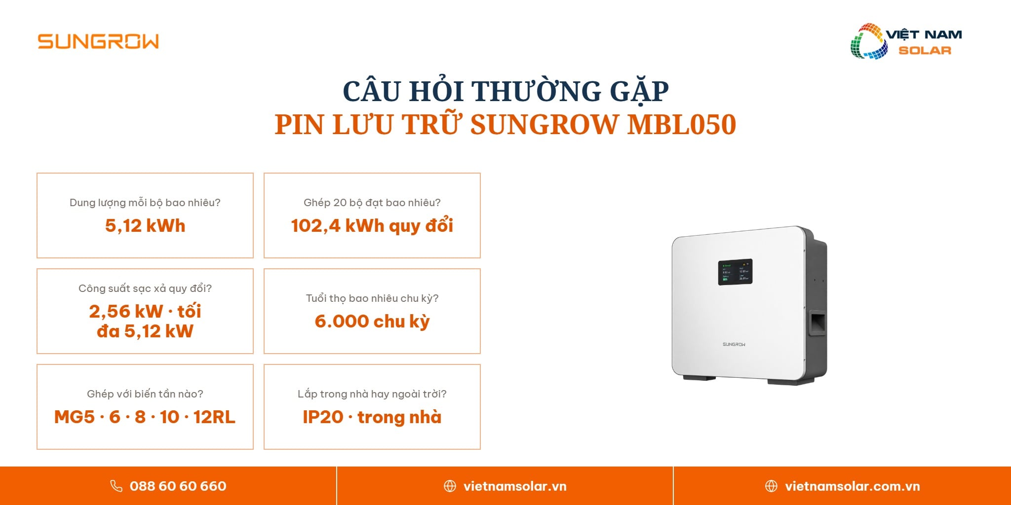 MBL050 - Pin Lưu Trữ Điện Lithium Sungrow 5.12kWh (Áp Thấp) 8 MBL050 - Pin Lưu Trữ Điện Lithium Sungrow 5.12kWh (Áp Thấp) · câu hỏi thường gặp