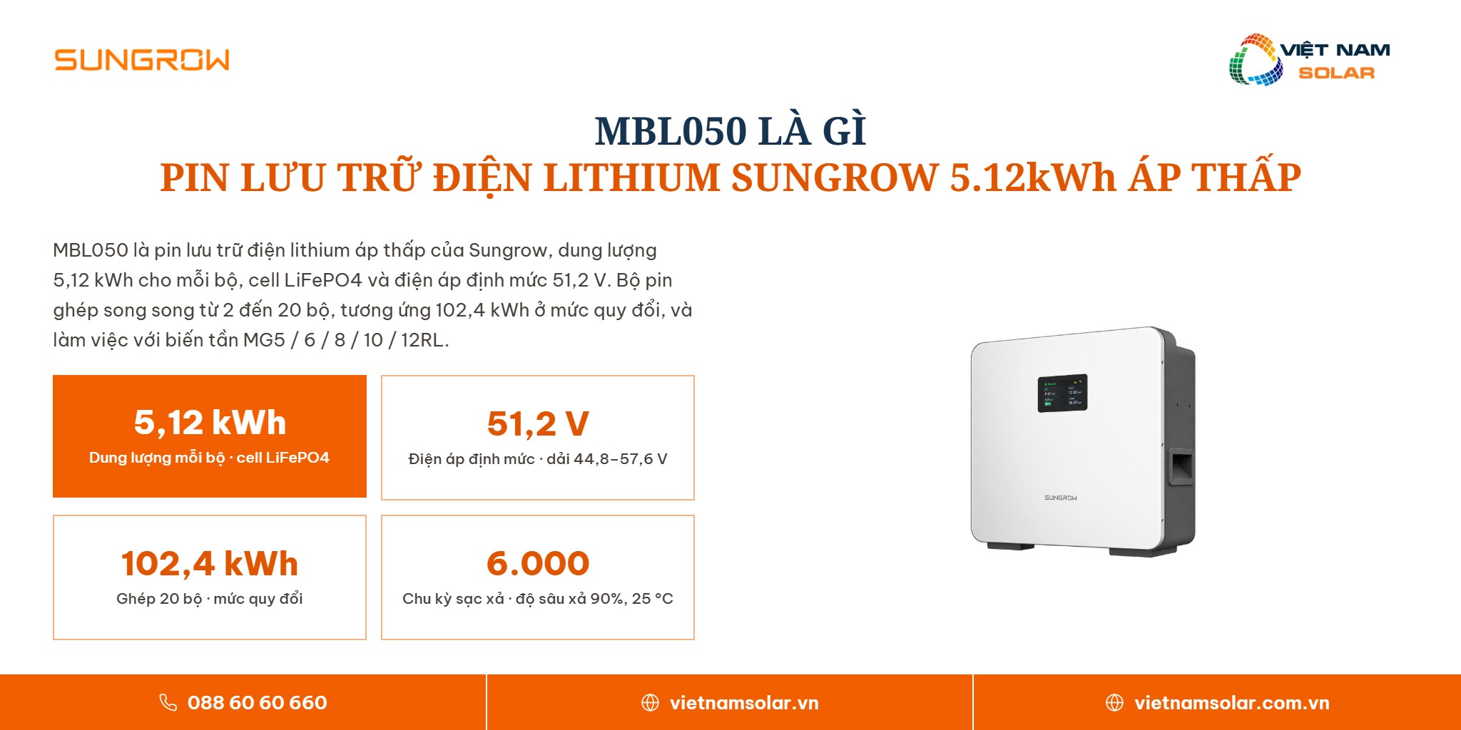 MBL050 - Pin Lưu Trữ Điện Lithium Sungrow 5.12kWh (Áp Thấp) 1 MBL050 - Pin Lưu Trữ Điện Lithium Sungrow 5.12kWh (Áp Thấp) · tổng quan sản phẩm