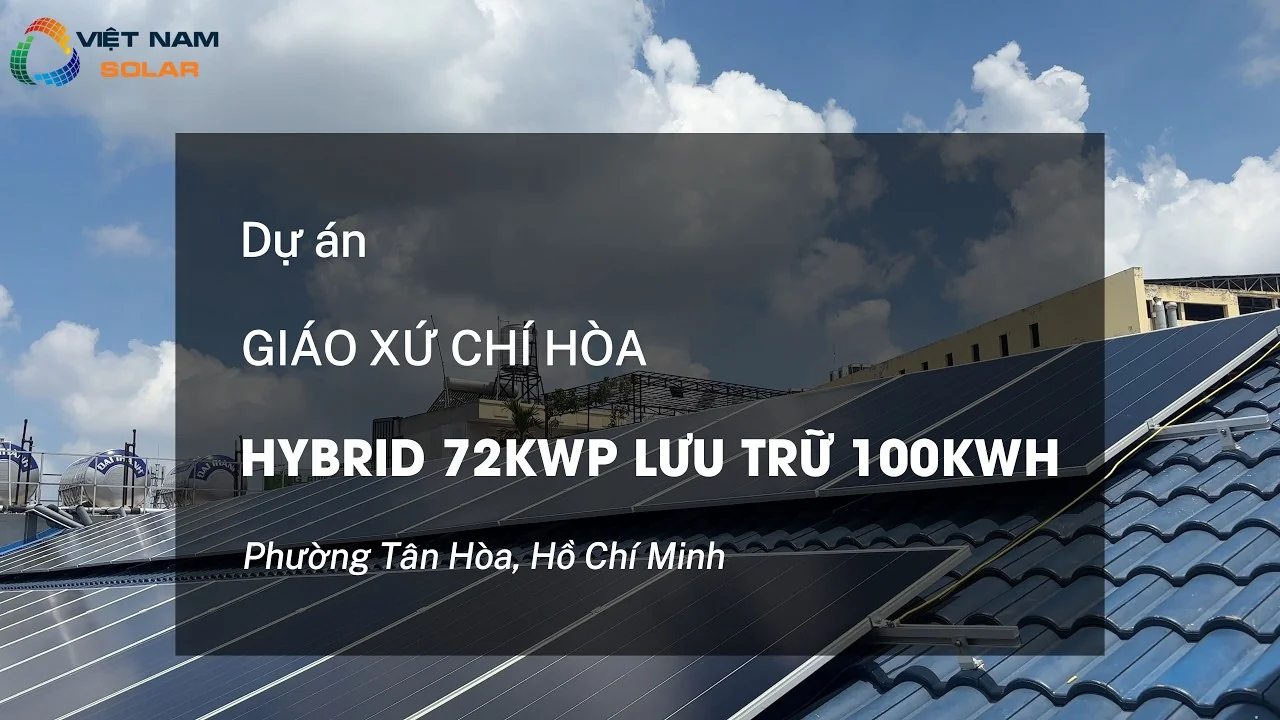 Video Hệ thống điện mặt trời Hybrid 72 kWp + lưu trữ 100 kWh tại Nhà tịnh dưỡng Giáo xứ Chí Hòa.